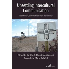 (英文圖書) Unsettling Intercultural Communication; Rethinking Colonialism through Indigeneity 平裝版, Peter Lang Us, 英文