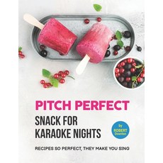 (英文圖書) Pitch Perfect - Snack for Karaoke Nights: Recipes So Perfect They Make You Sing 平裝版, Independently Published, 英文