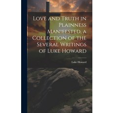(英文圖書) Love and Truth in Plainness Manifested a Collection of the Several Writings of Luke Howard 精裝版, Legare Street Press, 英文