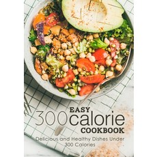 (英文圖書) Easy 300 Calorie Cookbook: Delicious and Healthy Dishes Under 300 Calories 平裝版, Independently Published, 英文