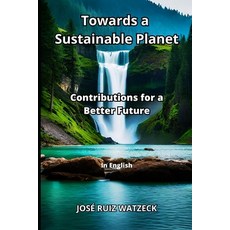 (英文圖書) Towards a Sustainable Planet: Contributions for a Better Future 平裝版, Independently Published, 英文