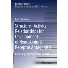 Structure-Activity Relationships for Development of Neurokinin-3 Receptor Antagonists: Reducing Envi... 平裝版, Springer, 英文