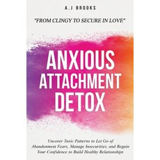 (英文圖書) Anxious Attachment Detox: Uncover Toxic Patterns to Let Go of Abandonment Fears... 平裝版, Kb Publishing, 英文
