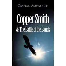 (英文圖書)Copper Smith & the Battle of the Bands 平裝版, Authorhouse UK, 英文