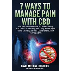 7 Ways To Manage Pain With CBD: The Total Newbies Guide to Understanding CBD Basics Combating Pain ... 平裝版, Saddrr Group Ltd., 英文