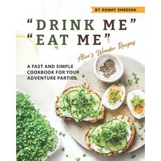 (英文圖書) "DRINK ME" "EAT ME" Alice's Wonder Recipes: A Fast and Simple Cookbook for Your Adventure Par... 平裝版, Independently Published, 英文