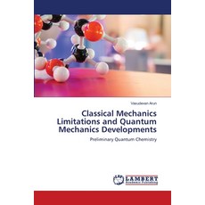 (英文圖書) Classical Mechanics Limitations and Quantum Mechanics Developments 平裝版, LAP Lambert Academic Publis..., 英文