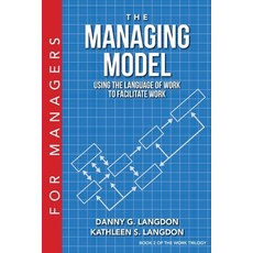 The Managing Model: Using the Language of Work to Facilitate Work 平裝版, Performance International, 英文