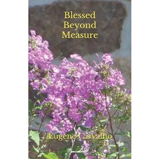 Blessed Beyond Measure 平裝版, Createspace Independent Publishing Platform, 英文