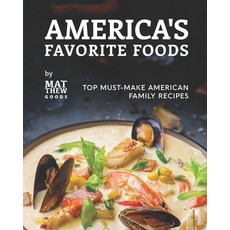 (英文圖書) America's Favorite Foods: Top Must-Make American Family Recipes 平裝版, Independently Published, 英文