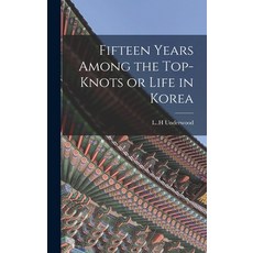 (英文圖書) Fifteen Years Among the Top-knots or Life in Korea 精裝版, Legare Street Press, 英文