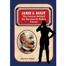 (英文圖書) James A. Bailey: The Genius Behind the Barnum & Bailey Circus 平裝版, Slanted Ink, 英文