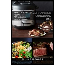 Multi-cooker Cookbook 2021: 140+ Quick Easy & Delicious Recipes For Bringing Family Friends 平裝版, Independently Published, 英文