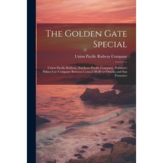 (英文圖書) The Golden Gate Special: Union Pacific Railway Southern Pacific Company Pullman's Palace Ca... 平裝版, Legare Street Press, 英文