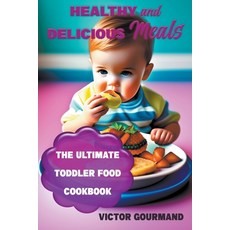 (英文圖書) Healthy and Delicious Meals: The Ultimate Toddler Food Cookbook 平裝版, Online Trendy Store, 英文