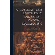 (英文圖書) A Classical Tour Trough Italy And Sicily. - London J. Mawman 1819 精裝版, Legare Street Press, 英文