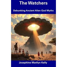 (英文圖書) The Watchers: Debunking Ancient Alien God Myths 平裝版, Independently Published, 英文