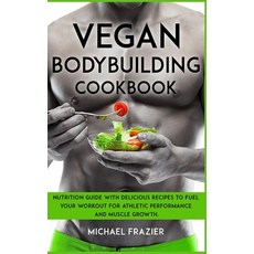 Vegan Bodybuilding Cookbook: Nutrition Guide with Delicious Recipes to Fuel Your Workout for Athleti... 精裝版, Michael Frazier, 英文