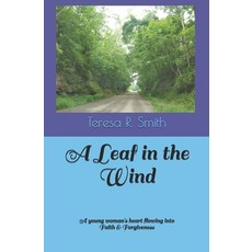 A Leaf in the WInd: A young woman's heart flowing into Faith & Forgiveness 平裝版, Independently Published, 英語