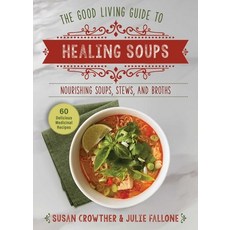 (英文圖書) Good Living Guide to Healing Soups: Nourishing Soups Stews and Broths 精裝版, Good Books, 英文