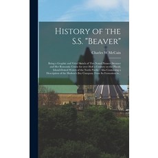 (英文圖書) History of the S.S. Beaver [microform]: Being a Graphic and Vivid Sketch of This Noted Pionee... 精裝版, Legare Street Press, 英文