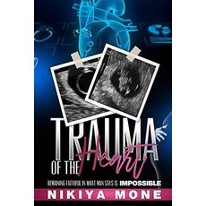 (英文圖書) Trauma of the Heart: Remaining Faithful in what Man says is Impossible 平裝版, Independently Published, 英文