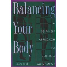 (英文圖書) Balancing Your Body: A Self-Help Approach to Rolfing Movement 平裝版, Healing Arts Press, 英文