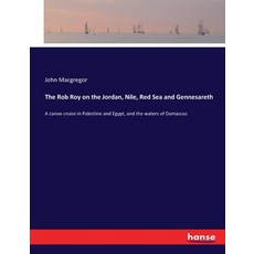 (英文圖書) The Rob Roy on the Jordan Nile Red Sea and Gennesareth: A canoe cruise in Palestine and Egy... 平裝版, Hansebooks, 英文