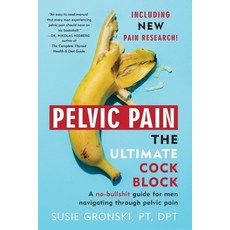 Pelvic Pain The Ultimate Cock Block: A no-bullshit guide for men navigating through pelvic pain 平裝版, Dr. Susie Gronski, Inc., 英語