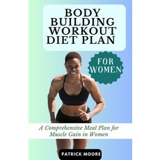 (英文圖書) Bodybuilding Workout Diet Plan for Women: A Comprehensive Meal Plan for Muscle Gain in Women 平裝版, Independently Published, 英文
