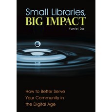 (英文圖書) Small Libraries Big Impact: How to Better Serve Your Community in the Digital Age 平裝版, Libraries Unlimited, 英文