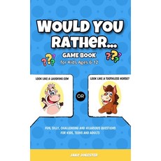 Would You Rather Game Book: For Kids Ages 6-12 - Fun Silly Challenging and Hilarious Questions for... 精裝版, Activity Books, 英文