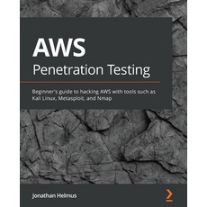AWS Penetration Testing: Implement various security strategies on AWS using tools such as Kali Linux... 平裝版, Packt Publishing, 英文
