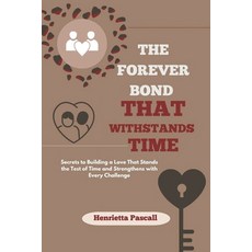 (英文圖書) The Forever Bond That Withstands Time: Secrets to Building a Love That Stands t... 平裝版, Independently Published, 英文