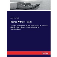 (英文圖書) Homes Without Hands: Being a description of the habitations of animals classed according to ... 平裝版, Hansebooks, 英文