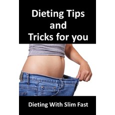 Dieting Tips and Tricks for You: Dieting with Slip Fast 平裝版, Independently Published, 英文