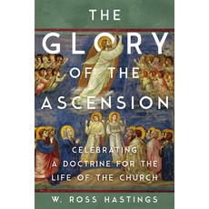 (外文書) The Glory of the Ascension: Celebrating a Doctrine for the Life of the Church Paperback, IVP Academic, English