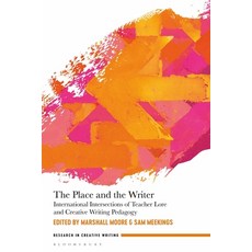 (英文圖書) The Place and the Writer: International Intersections of Teacher Lore and Creative Writing Pe... 平裝版, Bloomsbury Academic, 英文