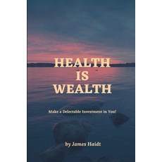 (英文圖書) Health is wealth: Make a Delectable Investment in You! 平裝版, Independently Published, 英文