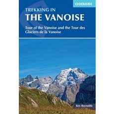 Trekking in the Vanoise: A Trekking Circuit of the Vanoise National Park 平裝版, Cicerone Press, 英文