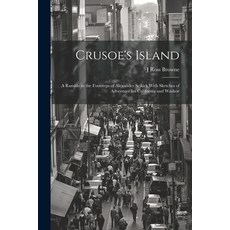 (英文圖書) Crusoe's Island: A Ramble in the Footsteps of Alexander Seikirk With Sketches of Adventure Im... 平裝版, Legare Street Press, 英文