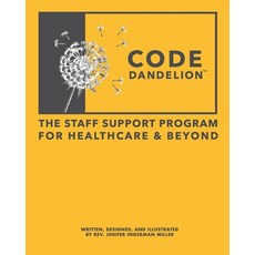(英文圖書) Code Dandelion: The Staff Support Program for Healthcare & Beyond 平裝版, Independently Published, 英文