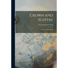 (英文圖書) Crown and Sceptre: A West Country Story 平裝版, Legare Street Press, 英文