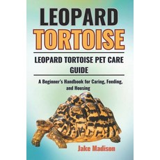 (英文圖書) Leopard Tortoise: A Beginner's Handbook for Caring Feeding and Housing 平裝版, Independently Published, 英文