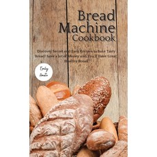 The Bread Machine Cookbook: Discover Secret and Easy Recipes to Bake Tasty Bread! Save a lot of mone... 精裝版, Charlie Creative Lab, 英文