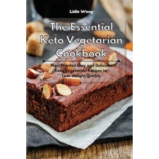 The Essential Keto Vegetarian Cookbook: Most Wanted Easy and Delicious Keto Vegetarian Recipes to Lo... 平裝版, Lidia Wong, 英文