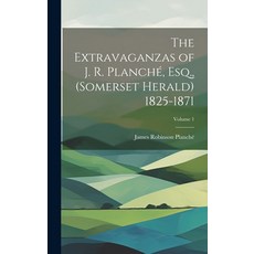 (英文書) The Extravaganzas of J. R. Planché Esq. (Somerset Herald) 1825-1871; Volume 1 精裝版, Legare Street Press, 英文