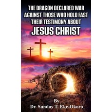 (英文圖書) The Dragon Declared War Against Those Who Hold Fast Their Testimony about Jesus Christ 平裝版, Independently Published, 英文