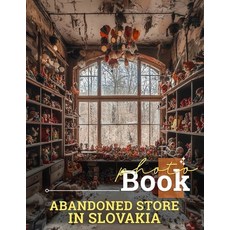 (英文圖書) Abandoned Store in Slovakia Photo Book: Explore 40 Artfully Captured Images Sho... 平裝版, Independently Published, 英文