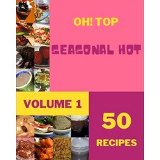 (英文圖書) Oh! Top 50 Seasonal Hot Recipes Volume 1: Cook it Yourself with Seasonal Hot Cookbook! 平裝版, Independently Published, 英文